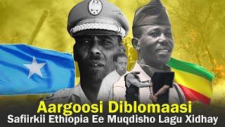 Markii Somalia ka aarsatay Ethiopia | Safiirradii Addis & Muqdisho oo Xabsiga La Dhigay