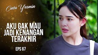 Yasmin doesn't want the necklace to be her last memory | CINTA YASMIN | EPS.67 (3/6)