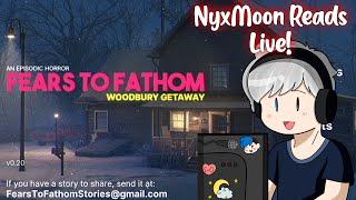 FEARS TO FATHOM WOODBURY GETAWAY IS OUT! LET'S GET SCARED! | NyxMoon Reads Live