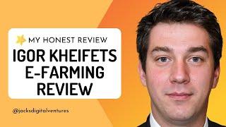 Igor Kheifets E-Farming Review 1 Big Issue