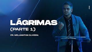 Lágrimas Parte 1| Pr.Wellignton Oliveira