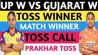 Up womens vs gujrat womens today toss prediction aaj ka toss kon jeetega