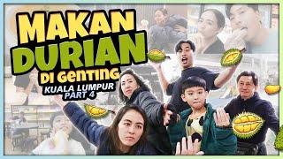 MAKAN DURIAN DI GENTING | KUALA LUMPUR PART 4