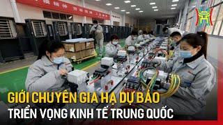 Giới chuyên gia hạ dự báo triển vọng kinh tế Trung Quốc | Tin tức