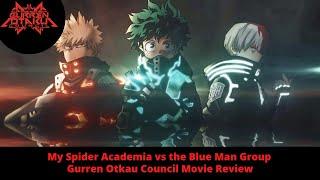 My Spider Academia vs the Blue Man Group| Gurren Otaku Council SP #1