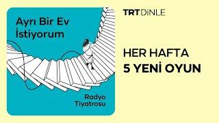 Radyo Tiyatrosu: Ayrı Bir Ev İstiyorum | Aile