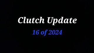 Clutch Update - Clutch 16 of 2024