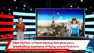 Meet FlyView, a French startup that gives you a breathtaking experience of flying around Paris in vi