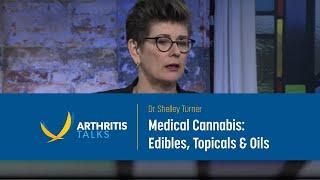 Arthritis Talks - Age with Optimism: Dr. Shelley Turner on Medical Cannabis Edibles, Topicals & Oils