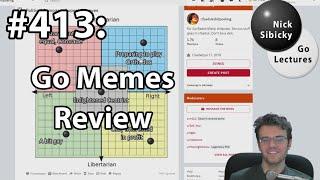 Nick Sibicky Go Lecture #413 - Go Memes Review