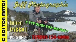 CQTM#17 - Julien PARROT présente son objectif TAMRON 150-600mm - Episode n°252