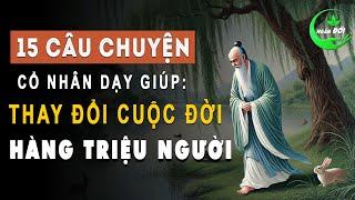 15 Câu Chuyện Trí Tuệ Cổ Nhân Dạy Giúp Thay Đổi Cuộc Đời Hàng Triệu Người | Triết Lý Sống Khôn