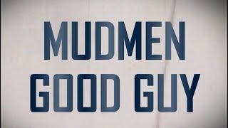 Mudmen -Good Guy