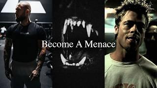 BECOME A MENACE - The Best Motivational Speeches Compilation