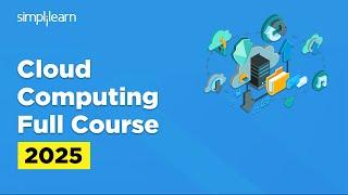 Cloud Computing Full Course 2025 | Cloud Computing Tutorial For Beginners | Simplilearn