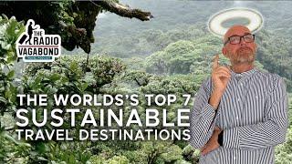 Sustainable Travel: Top 7 Eco-Friendly Travel Destinations on Our Planet