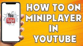 How to On Miniplayer In Youtube | Why Is My Youtube Mini Player Not Working