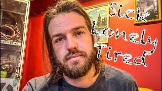 34 | Sick | Lonely | Tired | why I’m moving off grid