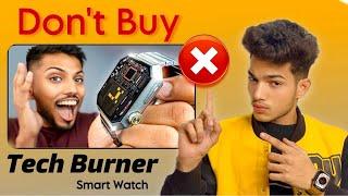 Don't Buy  Tech Burner Watch - *ANARC* -@TechBurner  Smart Watch Reality!