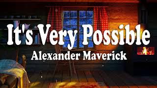 It's Very Possible - Alexander Maverick