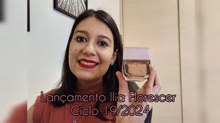 Novo Deo Parfum Ilía Florescer, lançamento Ciclo 19/2024