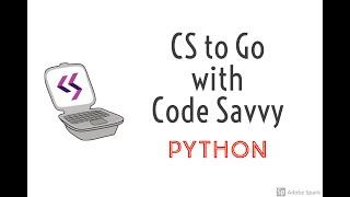 CS to Go with Code Savvy: Getting Started with Python