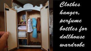 Make Clothes hangers and perfume bottles for dollhouse closet