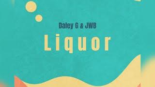 Liquor | Daley G & Jwb [Lyric Video]