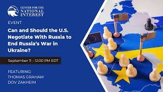 Can and Should the U.S. Negotiate With Russia to End Russia’s War in Ukraine?