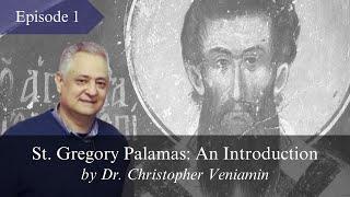 Episode 1: Prolegomena, "St. Gregory Palamas: An Introduction", by Dr. Christopher Veniamin