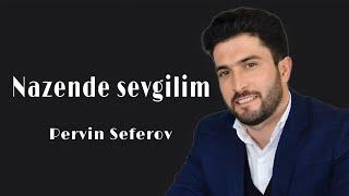 Pervin Seferov - Nazende sevgilim | Official Audio