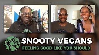 Snooty Vegans: Discovering How Good You Can Feel