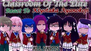 [ALL PARTS] Classroom Of The Elite React To Kiyotaka Ayanokoji [COTE]