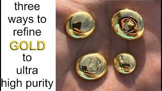 3 ways to refine gold to ultra high purity