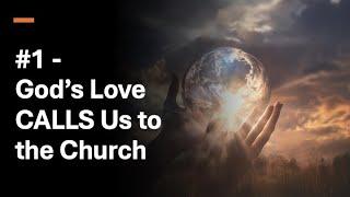 Love Beyond the Walls Sermon 01: “God’s Love Calls You Back to Church”