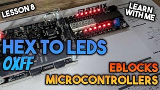 8-Bit Hex LEDs - Learning Microcontrollers with EBlocks & Flowcode #8