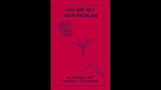 March 10, 2024: You Are Not Your Problem