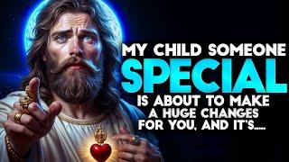 GOD SAYS: SOMEONE SPECIAL IS ABOUT TO MAKE A HUGE... | God message Today | God message | God Support