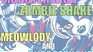 MONSTER HIGH ZOMBIE SHAKE MEOWLODY AND PURRSEPHONE