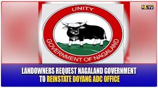 LANDOWNERS REQUEST NAGALAND GOVERNMENT TO REINSTATE DOYANG ADC OFFICE