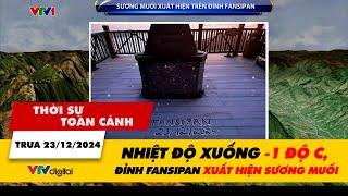 Thời sự toàn cảnh trưa 23/12: Nhiệt độ xuống -1 độ C, đỉnh Fansipan xuất hiện sương muối | VTV24