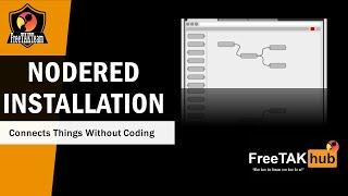 FreeTAKUb: NodeRed Installation - Connects Things Without Coding