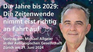 Vortrag von Michael Allgeier: Zeitenwende bis 2029 | Astrologische Gesellschaft Zürich | 21.06.24