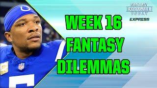 Your Biggest Fantasy Dilemmas for Week 16! PLAYOFF WINNING Q&A! (Fantasy Football Today Express)