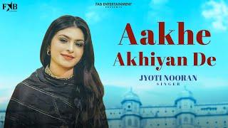 Aakhe Akhiyan De - Jyoti Nooran | New Punjabi Sad Song | Romatic Love Songs 2025 | Punjabi Songs2025