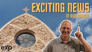 Living in Ave Maria, Florida | Exciting News for the Community!