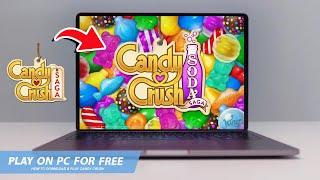 CANDY CRUSH SAGA: HOW TO DOWNLOAD & PLAY ON PC / LAPTOP FOR FREE(2025)