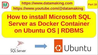 How to install Microsoft SQL Server as Docker Container on Ubuntu OS | Part 10 | DM | DataMaking