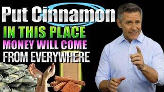 PUT CINNAMON IN THIS PLACE AND MONEY WILL COME FROM EVERYWHERE