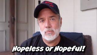 HOPELESS OR HOPEFUL!